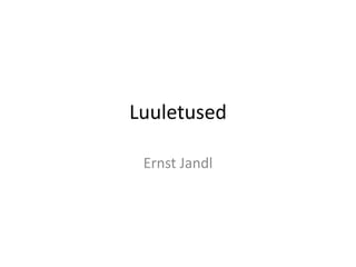 Luuletused
Ernst Jandl

 