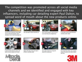 The competition was promoted across all social media
     channels and we identified and engaged with key
influencers, inc...