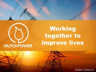 ENERGY CONNECTS
Working
together to
improve lives
 