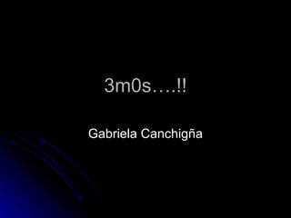 3m0s….!! Gabriela Canchigña 