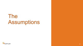 The
Assumptions
12
 