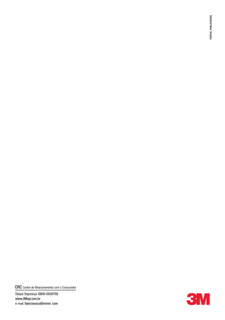 
Disque Segurança: 0800-0550705
www.3Mepi.com.br
e-mail: faleconosco@mmm. com
 