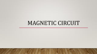 MAGNETIC CIRCUIT
 
