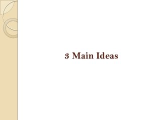 3 Main Ideas

 