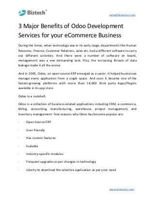 sales@biztechcs.com
3 Major Benefits of Odoo Development
Services for your eCommerce Business
During the times, when techn...