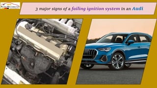 3 major signs of a failing ignition system in an Audi
 
