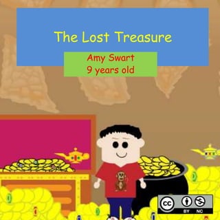 The Lost Treasure
Amy Swart
9 years old
 