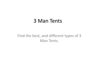 3 Man Tents Find the best, and different types of 3 Man Tents. 