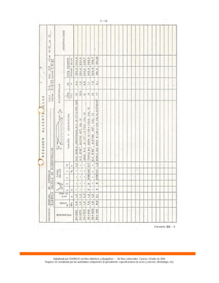 Digitalizado por SOVINCIV con fines didácticos y divulgativos – Sin fines comerciales. Caracas, Octubre de 2004.
Requiere ser actualizado por las autoridades competentes (Especialmente: especificaciones de acero y concreto, climatología, etc).
 