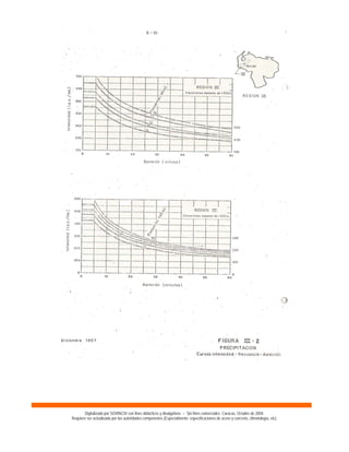 Digitalizado por SOVINCIV con fines didácticos y divulgativos – Sin fines comerciales. Caracas, Octubre de 2004.
Requiere ser actualizado por las autoridades competentes (Especialmente: especificaciones de acero y concreto, climatología, etc).
 