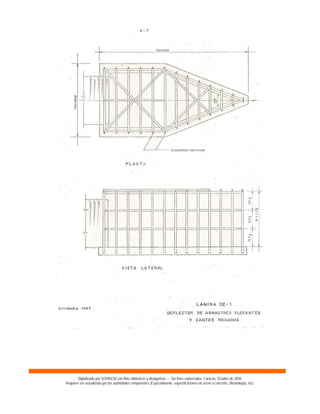 Digitalizado por SOVINCIV con fines didácticos y divulgativos – Sin fines comerciales. Caracas, Octubre de 2004.
Requiere ser actualizado por las autoridades competentes (Especialmente: especificaciones de acero y concreto, climatología, etc).
 