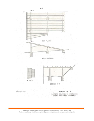 Digitalizado por SOVINCIV con fines didácticos y divulgativos – Sin fines comerciales. Caracas, Octubre de 2004.
Requiere ser actualizado por las autoridades competentes (Especialmente: especificaciones de acero y concreto, climatología, etc).
 
