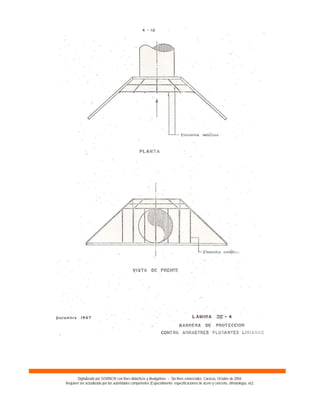 Digitalizado por SOVINCIV con fines didácticos y divulgativos – Sin fines comerciales. Caracas, Octubre de 2004.
Requiere ser actualizado por las autoridades competentes (Especialmente: especificaciones de acero y concreto, climatología, etc).
 