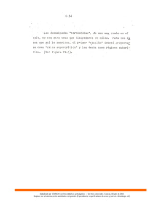 Digitalizado por SOVINCIV con fines didácticos y divulgativos – Sin fines comerciales. Caracas, Octubre de 2004.
Requiere ser actualizado por las autoridades competentes (Especialmente: especificaciones de acero y concreto, climatología, etc).
 