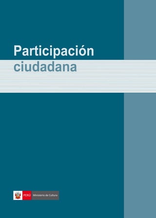 Participación
ciudadana
PERÚ Ministerio de Cultura
 