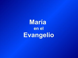 María
   en el
Evangelio
 