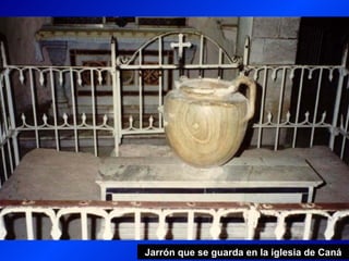 Jarrón que se guarda en la iglesia de Caná
 