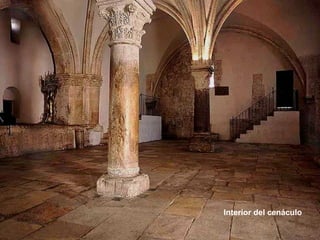 Interior del cenáculo
 