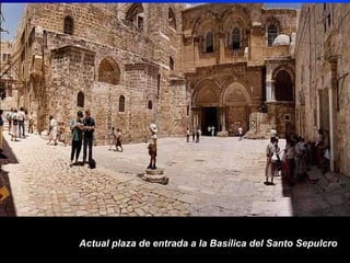 Actual plaza de entrada a la Basílica del Santo Sepulcro
 