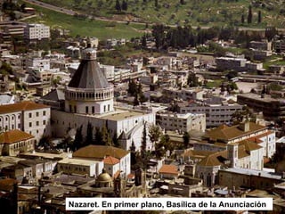 Nazaret. En primer plano, Basílica de la Anunciación
 