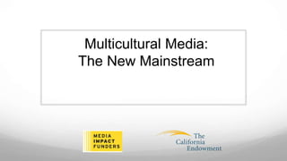 Multicultural Media:
The New Mainstream
 