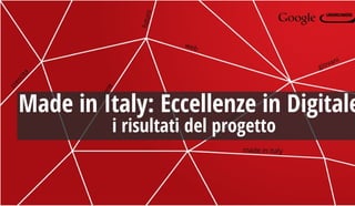 Made in Italy: Eccellenze in Digitale
i risultati del progetto
 