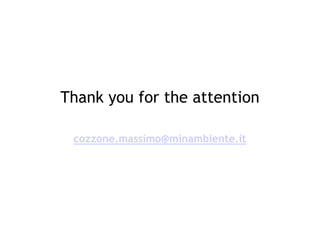 Thank you for the attention
cozzone.massimo@minambiente.it
 