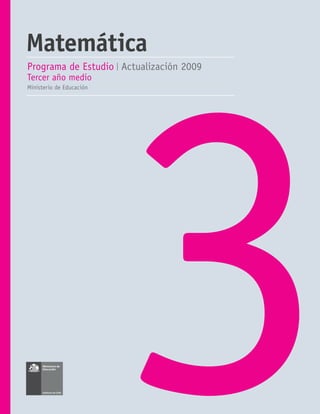 3
Programa de Estudio Actualización 2009
Tercer año medio
Ministerio de Educación
Matemática
 