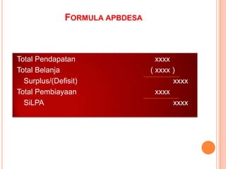 PelaksanaanAPBDesa(Perbup No 4 Th 2010)Pasal 37Pelaksanaan pengadaan barang/jasa/kegiatan sesuai dengan:prioritas kebutuhan masyarakat desa; program dankegiatan; urusan/kewenangan desa; dankemampuan keuangan desa.Pelaksanaan pengadaan barang/jasa/kegiatan sebagaimana dimaksud pada ayat (1) dapat dilaksanakan secara swakelola sesuai dengan peraturan perundang-undangan;Pelaksanaan pengadaan barang/jasa/kegiatan sebagaimana yang dimaksud pada ayat (1) yang tidak dapat diswakelolakan dilakukan dengan mekanisme pengadaan lain sesuai dengan peraturan perundang-undangan;Adapun jenis kegiatan swakelola sebagaimana dimaksud pada ayat (2) adalah :swakelola pemerintah desa;swakelola padat karya.Swakelola pemerintah adalah kegiatan yang direncanakan dan dikerjakan sendiri oleh pemerintah desa. Sedangkan swakelola padat karya adalah kegiatan produktif yang mempekerjakan atau menyerap tenaga kerja dari desa setempat;