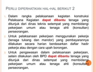 Operasionalisasi pengadaan barang/jasa oleh Lembaga/kelompok masyarakat 1Untukpengadaanbarang/jasa yang bernilaitidaklebihdariRp. 5.000.000,00 (lima juta rupiah) dapatdibeli/diadakanlangsungkepadapenyediabarang/jasaolehPanitiaPengadaanatauLembaga/kelompokmasyarakattanpapenawarantertulisdaripenyediabarang/jasa yang bersangkutan, danbuktiperikatannyacukupberupakuitansipembayarandenganmateraisecukupnya.Untukpengadaanbarang/jasa yang bernilaidiatasRp. 5.000.000,00 (lima juta rupiah) sampai dengan Rp. 15.000.000,00 (lima belas juta rupiah) dapatdilakukandenganpenunjukanlangsungkepada1 (satu) penyediabarang/jasaolehPanitiaPengadaanatauLembaga/kelompokmasyarakatmelaluipenawarantertulisdaripenyediabarang/jasa yang bersangkutan, danbuktiperikatannyaberupaSuratPerintahKerja (SPK) denganmateraisecukupnya.