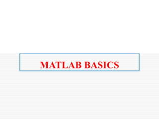 MATLAB BASICS
 