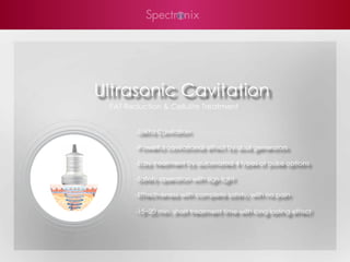 Ultrasonic Cavitation
 FAT Reduction & Cellulite Treatment


       -36Khz Cavitation

       -Powerful cavitational effect by dual generators

       -Easy treatment by automated 4 types of pulse options

       -Safety operation with sign light

       -Effectiveness with complete safety, with no pain

       -15~20 min. short treatment time with long lasting effect
 