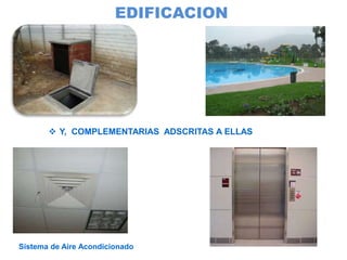 EDIFICACION
 Y, COMPLEMENTARIAS ADSCRITAS A ELLAS
Sistema de Aire Acondicionado
 