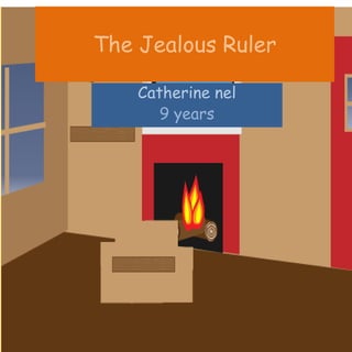 The Jealous Ruler
Catherine nel
9 years
 