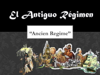 “Ancien Regime”
 