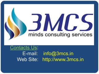 Contacts Us:
E-mail: info@3mcs.in
Web Site: http://www.3mcs.in
 