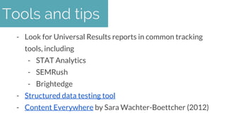 - Look for Universal Results reports in common tracking
tools, including
- STAT Analytics
- SEMRush
- Brightedge
- Structu...