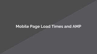 Mobile Page Load Times and AMP
 