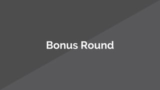Bonus Round
 