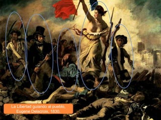 La Libertad guiando al pueblo,
   Eugene Delacroix, 1830.
 