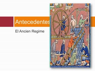 Antecedentes
El Ancien Regime
 
