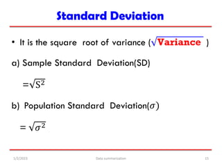 Standard Deviation
• It is the square root of variance ( Variance )
a) Sample Standard Deviation(SD)
= S2
b) Population St...