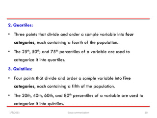 2. Quartiles:
• Three points that divide and order a sample variable into four
categories, each containing a fourth of the...