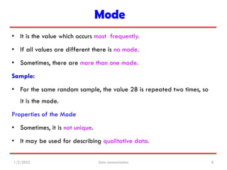 Mode
• It is the value which occurs most frequently.
• If all values are different there is no mode.
• Sometimes, there ar...