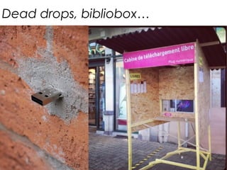 53
Dead drops, bibliobox…
 