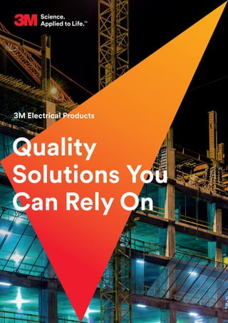 3M Electrical Products
Quality
Solutions You
Can Rely On
 