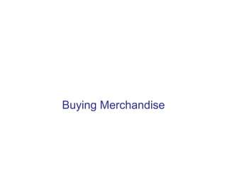 Buying Merchandise
 
