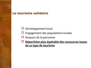 Le tourisme communautaire



 Élargissement des avantages économiques aux populations dans le
  besoin
 Augmentation des...