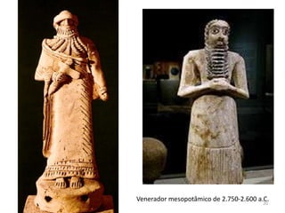 Venerador mesopotâmico de 2.750-2.600 a.C.
                                        20
 
