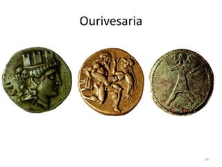 Ourivesaria




              24
 